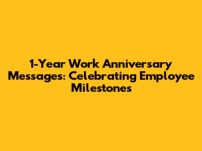 1-Year Work Anniversary Messages: Celebrating Employee Milestones