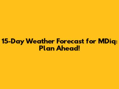 15-Day Weather Forecast for M'Diq: Plan Ahead!