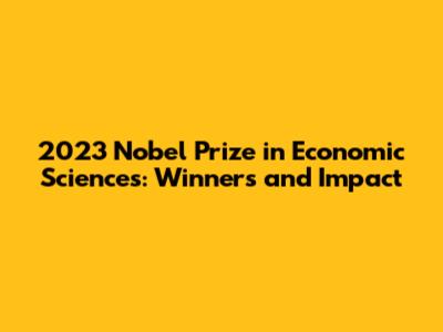2023 Nobel Prize in Economic Sciences: Winners and Impact