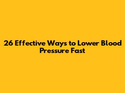 26 Effective Ways to Lower Blood Pressure Fast
