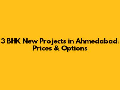 3 BHK New Projects in Ahmedabad: Prices & Options