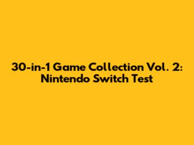 30-in-1 Game Collection Vol. 2: Nintendo Switch Test