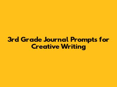 3rd Grade Journal Prompts for Creative Writing