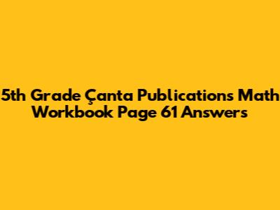 5th Grade Çanta Publications Math Workbook Page 61 Answers