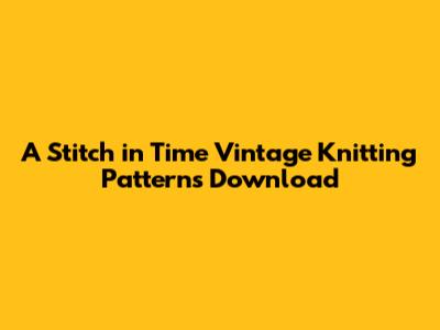 A Stitch in Time Vintage Knitting Patterns Download