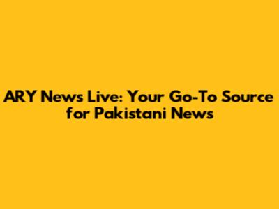 ARY News Live: Your Go-To Source for Pakistani News