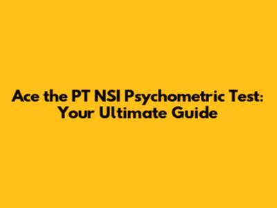 Ace the PT NSI Psychometric Test: Your Ultimate Guide