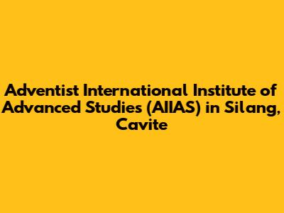 Adventist International Institute of Advanced Studies (AIIAS) in Silang, Cavite