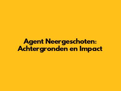 Agent Neergeschoten: Achtergronden en Impact