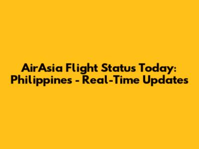 AirAsia Flight Status Today: Philippines - Real-Time Updates