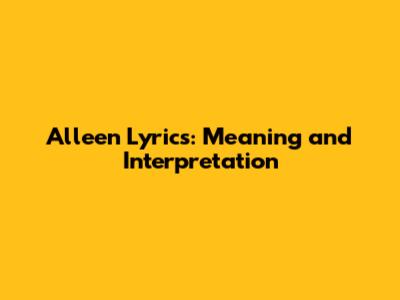 Alleen Lyrics: Meaning and Interpretation