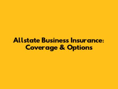Allstate Business Insurance: Coverage & Options