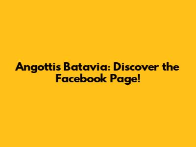 Angotti's Batavia: Discover the Facebook Page!