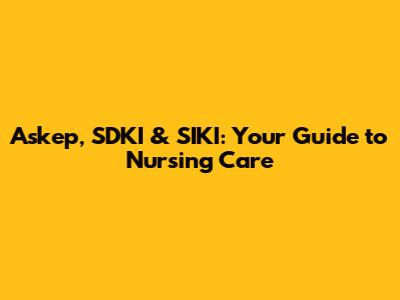 Askep, SDKI & SIKI: Your Guide to Nursing Care