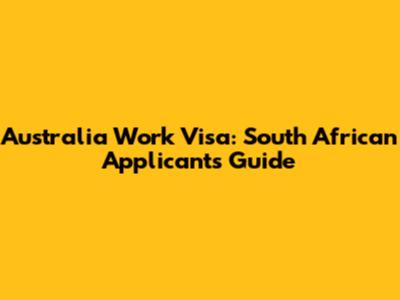 Australia Work Visa: South African Applicant's Guide
