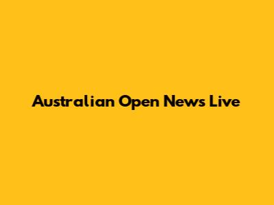 Australian Open News Live