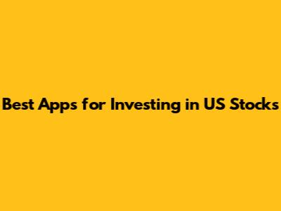 Best Apps for Investing in US Stocks