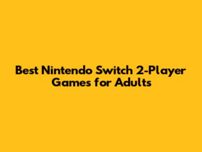 Best Nintendo Switch 2-Player Games for Adults