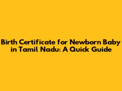 Birth Certificate for Newborn Baby in Tamil Nadu: A Quick Guide
