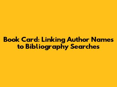 Book Card: Linking Author Names to Bibliography Searches