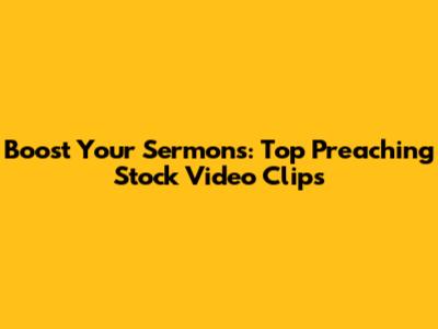 Boost Your Sermons: Top Preaching Stock Video Clips