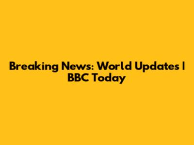 Breaking News: World Updates | BBC Today