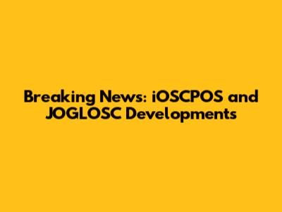Breaking News: iOSCPOS and JOGLOSC Developments