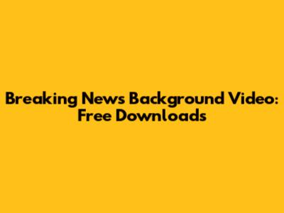 Breaking News Background Video: Free Downloads