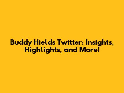 Buddy Hield's Twitter: Insights, Highlights, and More!