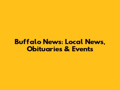 Buffalo News: Local News, Obituaries & Events