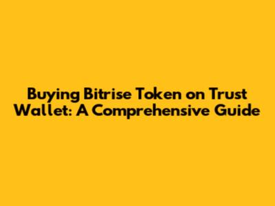 Buying Bitrise Token on Trust Wallet: A Comprehensive Guide