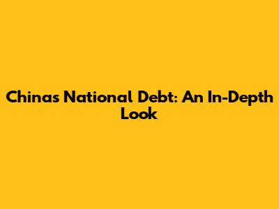 China's National Debt: An In-Depth Look