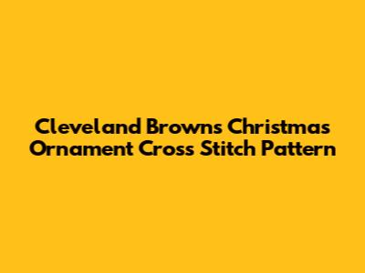 Cleveland Browns Christmas Ornament Cross Stitch Pattern