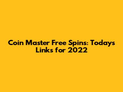 Coin Master Free Spins: Today's Links for 2022