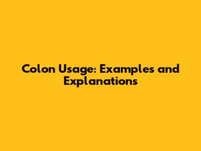 Colon Usage: Examples and Explanations