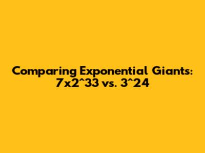 Comparing Exponential Giants: 7x2^33 vs. 3^24