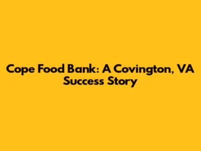 Cope Food Bank: A Covington, VA Success Story