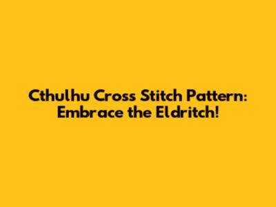 Cthulhu Cross Stitch Pattern: Embrace the Eldritch!