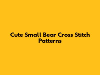 Cute Small Bear Cross Stitch Patterns