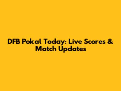 DFB Pokal Today: Live Scores & Match Updates
