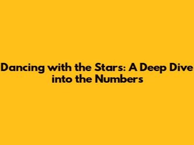 Dancing with the Stars: A Deep Dive into the Numbers