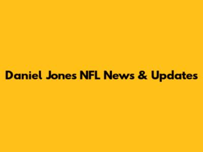 Daniel Jones NFL News & Updates