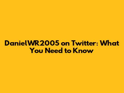 DanielWR2005 on Twitter: What You Need to Know