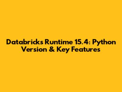 Databricks Runtime 15.4: Python Version & Key Features