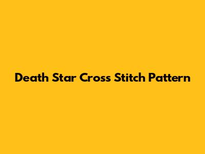 Death Star Cross Stitch Pattern
