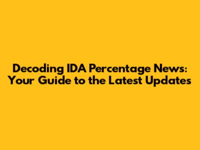 Decoding IDA Percentage News: Your Guide to the Latest Updates