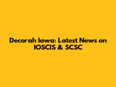 Decorah Iowa: Latest News on IOSCIS & SCSC