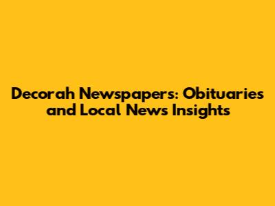 Decorah Newspapers: Obituaries and Local News Insights