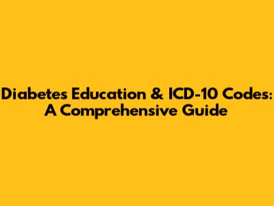 Diabetes Education & ICD-10 Codes: A Comprehensive Guide