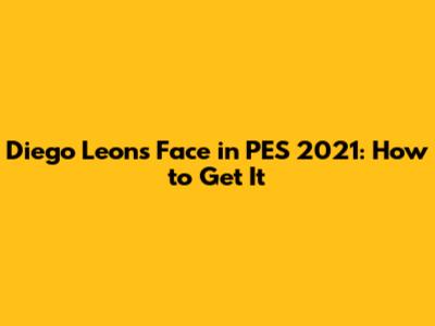 Diego Leon's Face in PES 2021: How to Get It